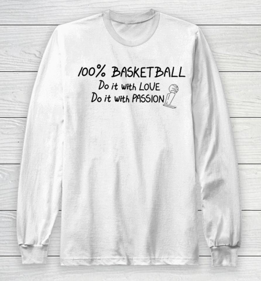 100% Basketball Do It With Love Do It With Passion Long Sleeve T-Shirt