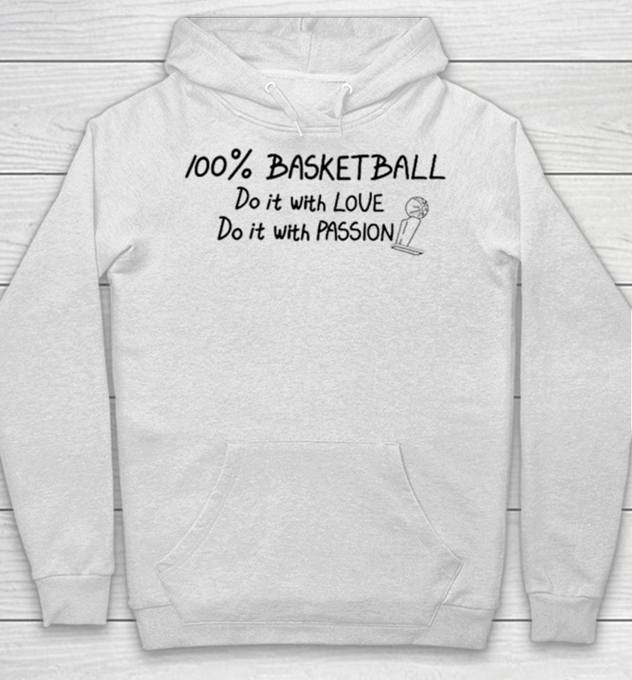 100% Basketball Do It With Love Do It With Passion Hoodie