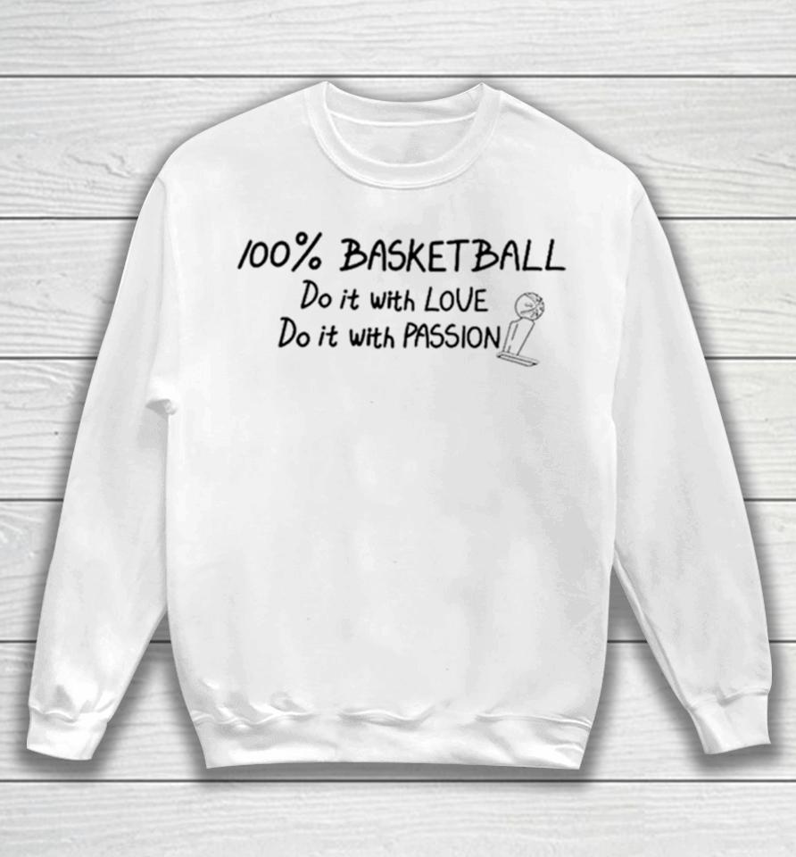 100% Basketball Do It With Love Do It With Passion Sweatshirt