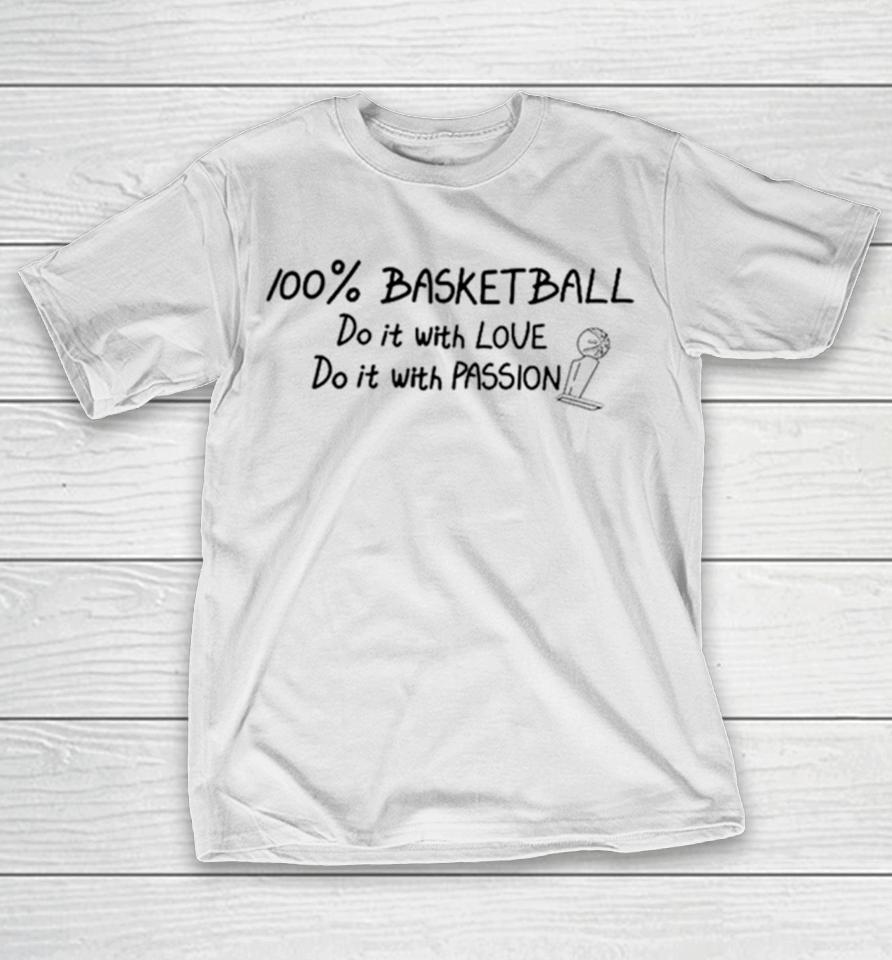 100% Basketball Do It With Love Do It With Passion T-Shirt