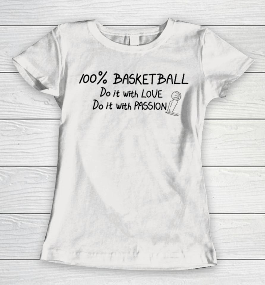 100% Basketball Do It With Love Do It With Passion Women T-Shirt