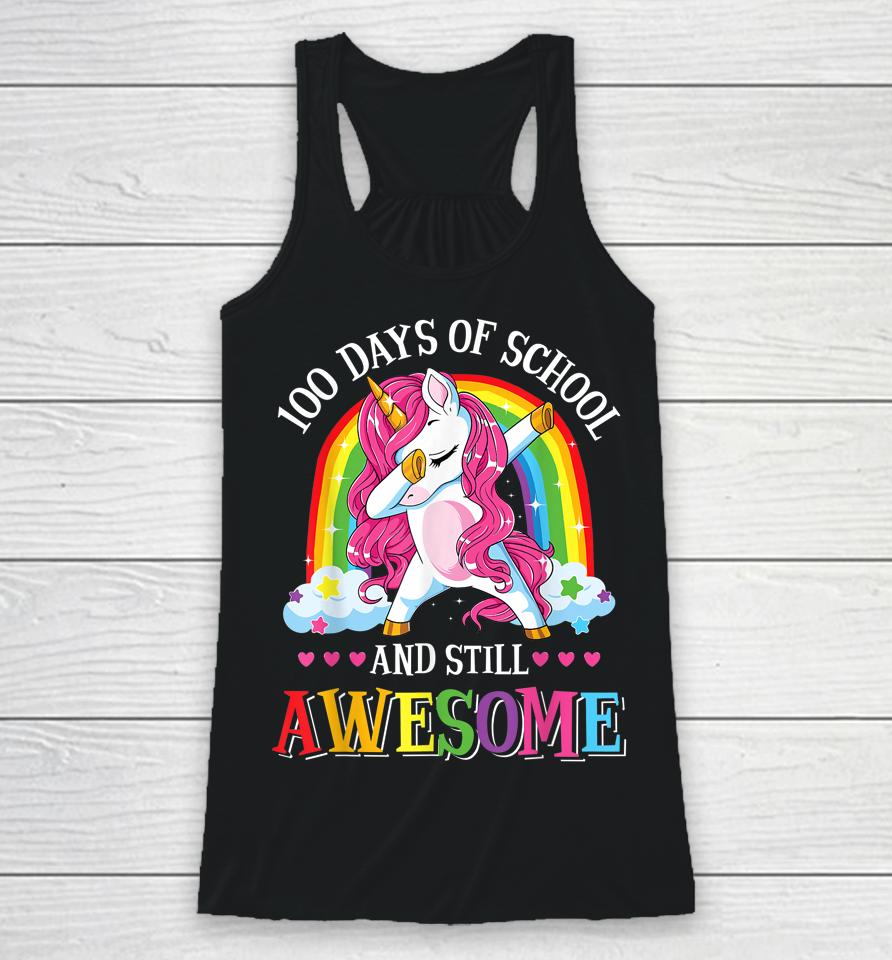100 Days And Still Awesome 100Th Day Of School Girls Unicorn Racerback Tank