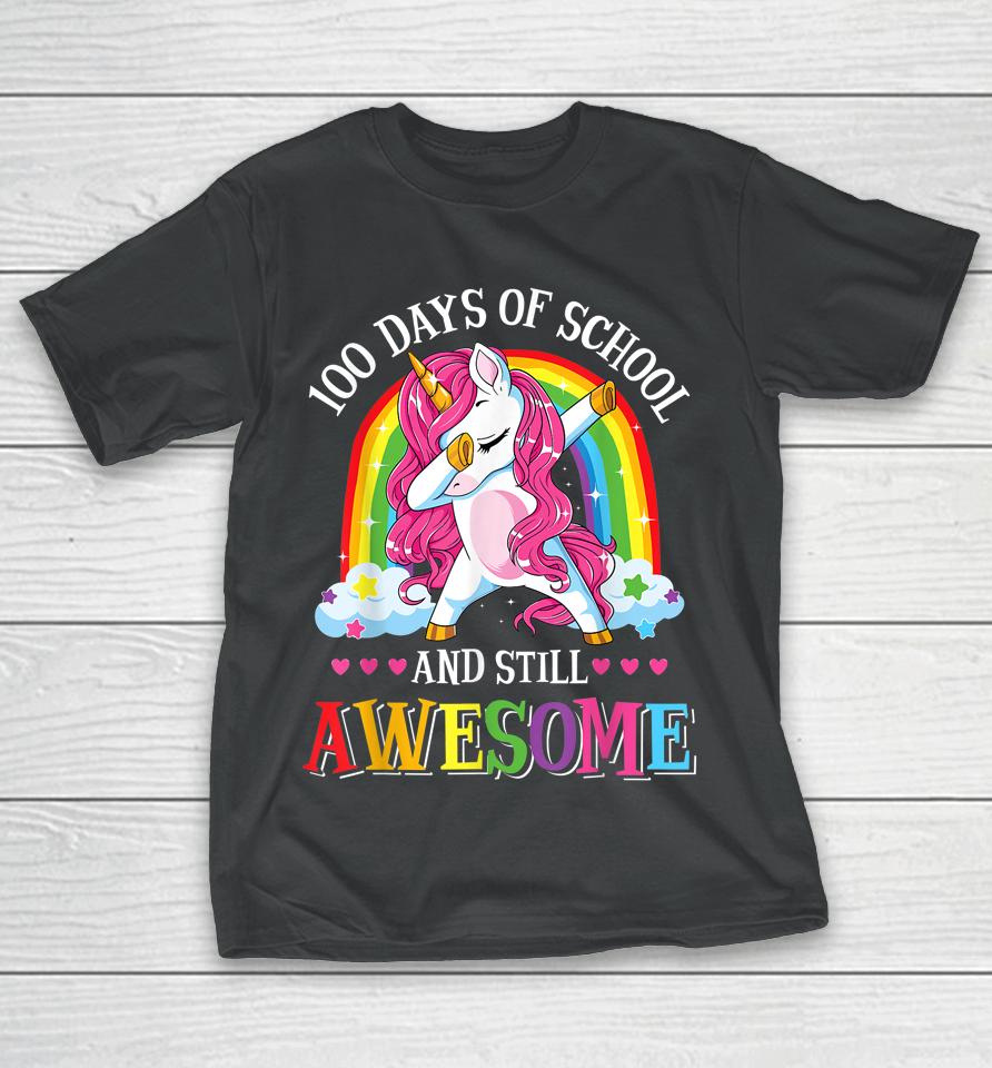 100 Days And Still Awesome 100Th Day Of School Girls Unicorn T-Shirt