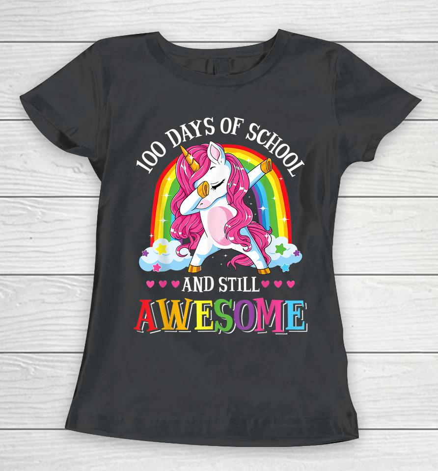100 Days And Still Awesome 100Th Day Of School Girls Unicorn Women T-Shirt