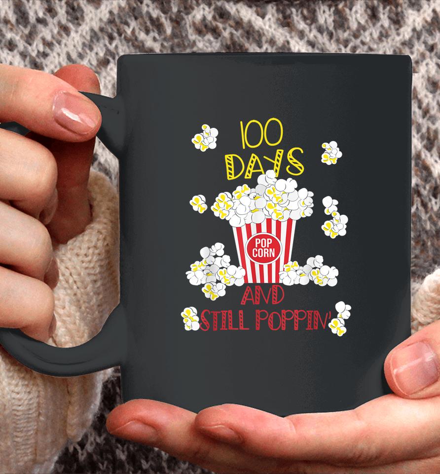 100 Days And Still Poppin Funny Popcorn 100Th Day School Coffee Mug