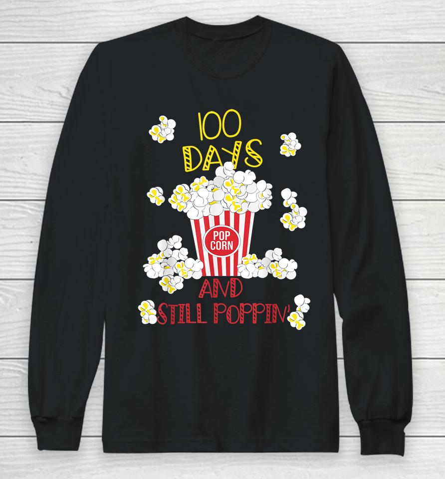 100 Days And Still Poppin Funny Popcorn 100Th Day School Long Sleeve T-Shirt