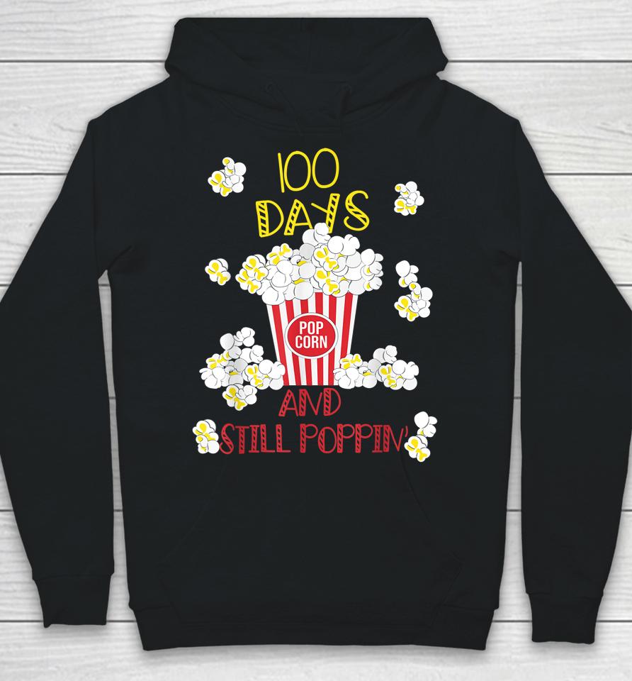 100 Days And Still Poppin Funny Popcorn 100Th Day School Hoodie