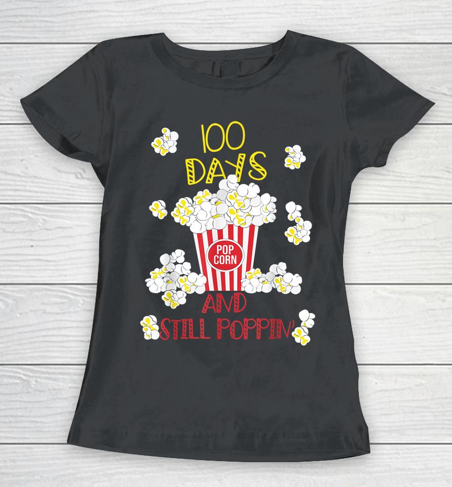 100 Days And Still Poppin Funny Popcorn 100Th Day School Women T-Shirt