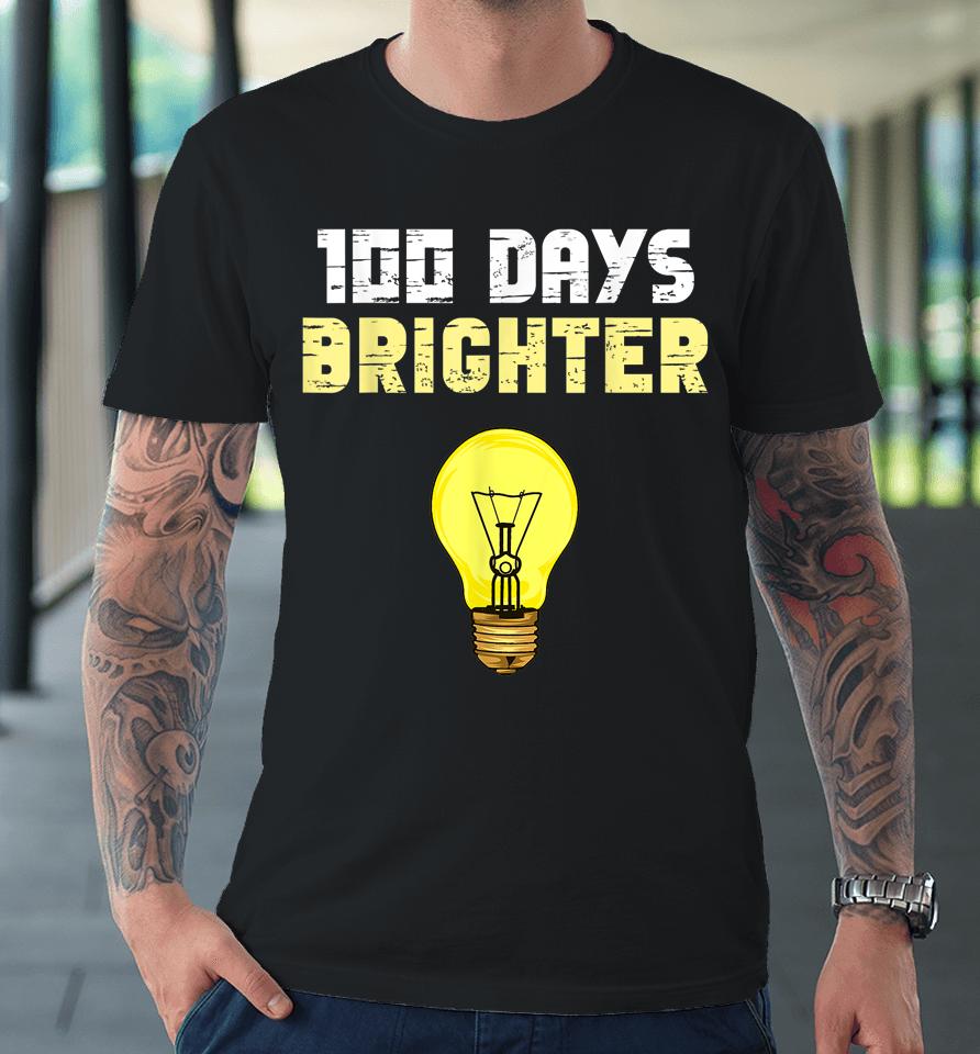 100 Days Brighter Light Bulbs 100Th Day Of School Premium T-Shirt