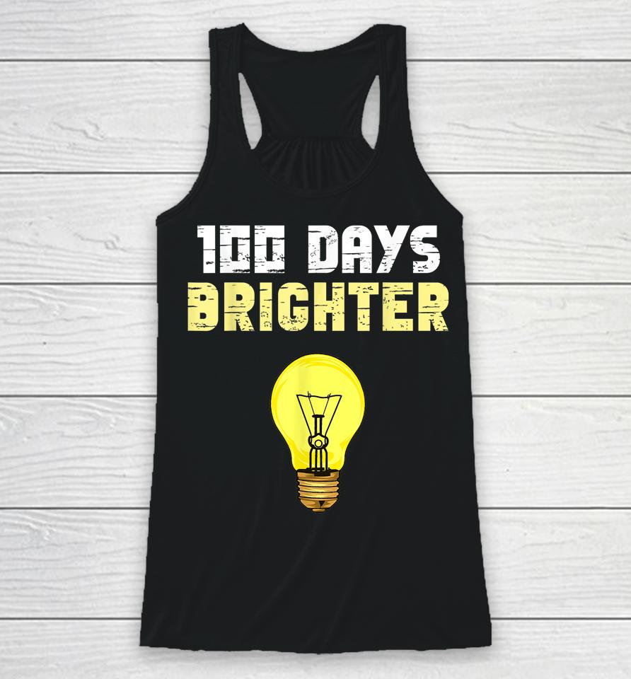 100 Days Brighter Light Bulbs 100Th Day Of School Racerback Tank