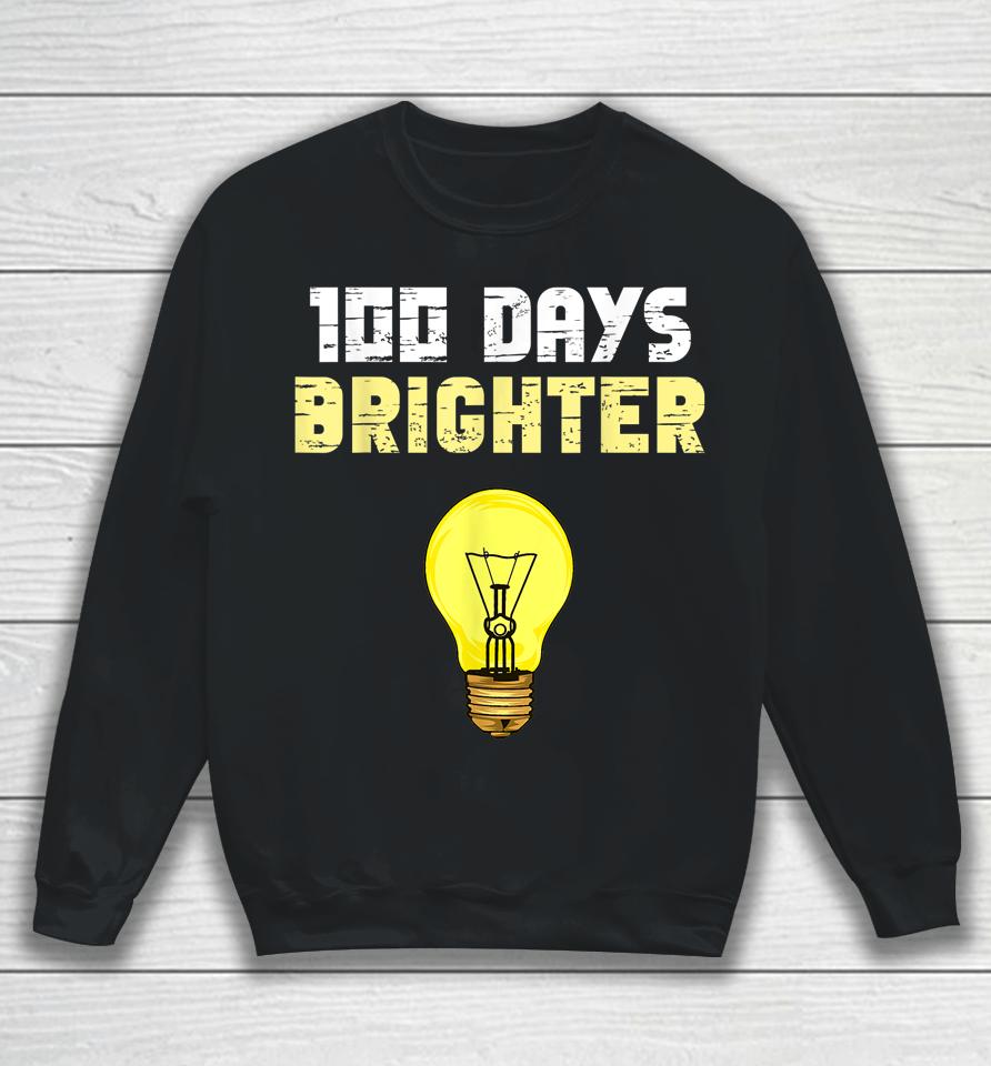 100 Days Brighter Light Bulbs 100Th Day Of School Sweatshirt