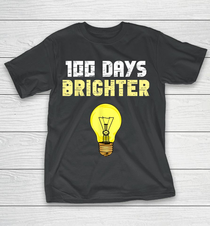 100 Days Brighter Light Bulbs 100Th Day Of School T-Shirt