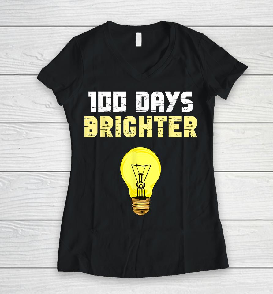 100 Days Brighter Light Bulbs 100Th Day Of School Women V-Neck T-Shirt