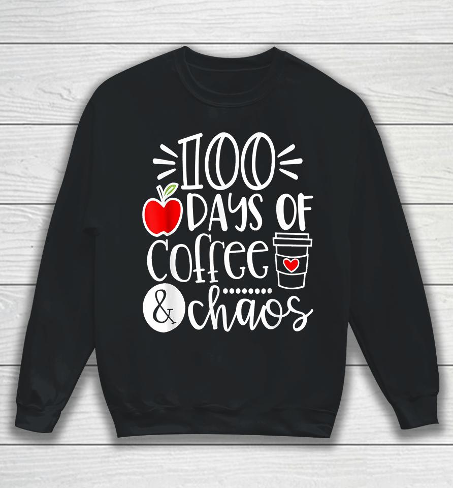 100 Days Of Coffee Chaos Teacher Happy 100 Days Of School Sweatshirt