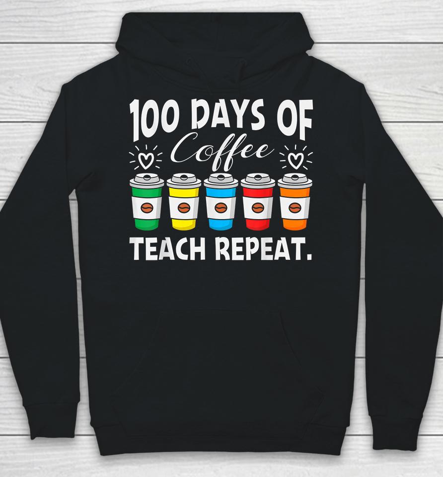 100 Days Of Coffee Teach Repeat Hoodie