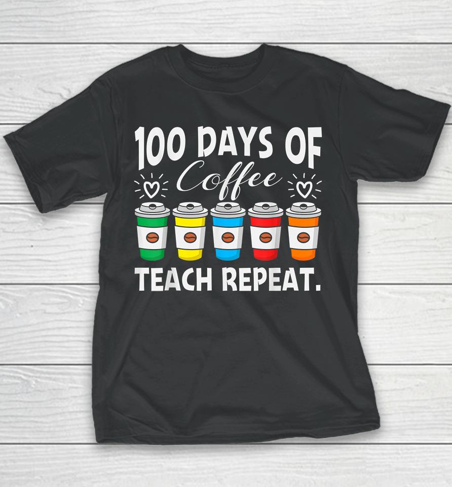 100 Days Of Coffee Teach Repeat Youth T-Shirt