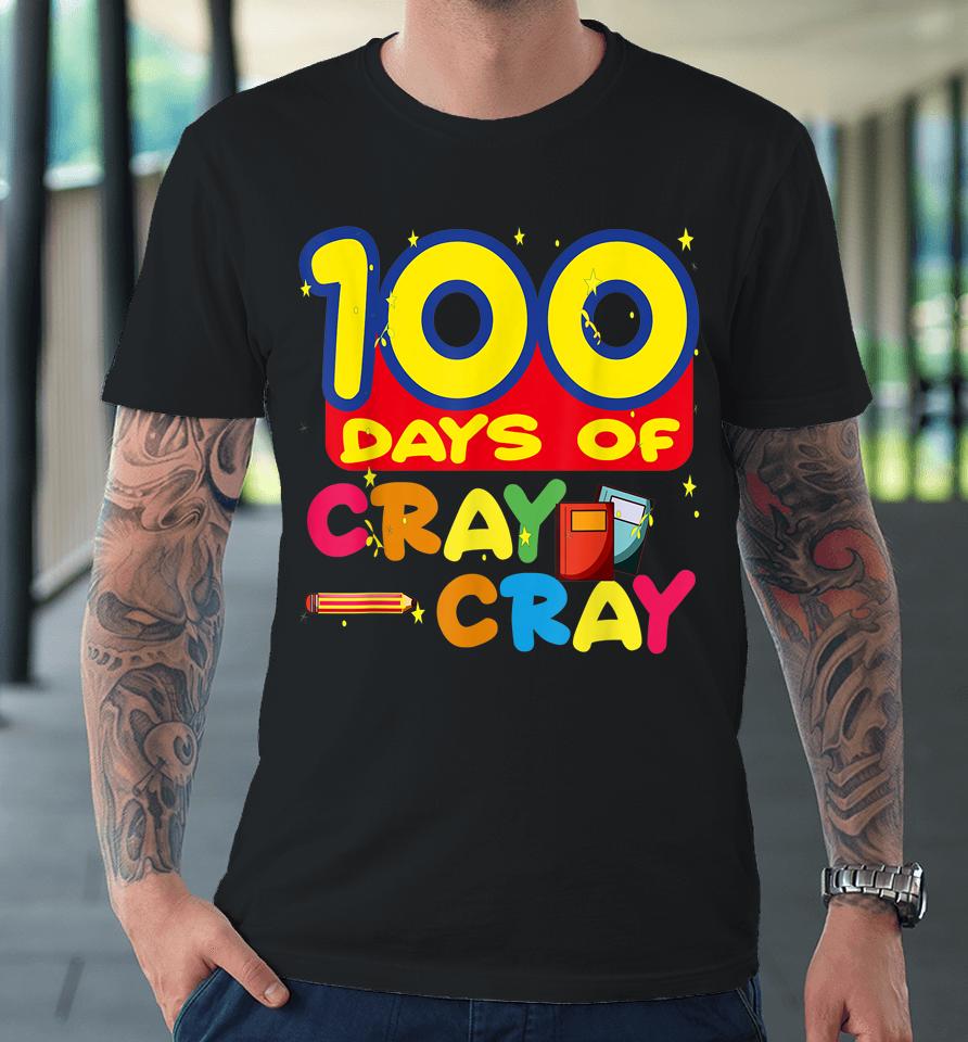 100 Days Of Cray Cray Premium T-Shirt