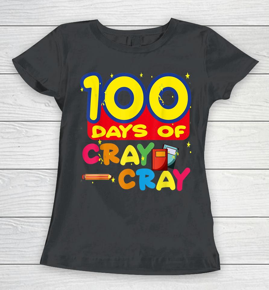 100 Days Of Cray Cray Women T-Shirt