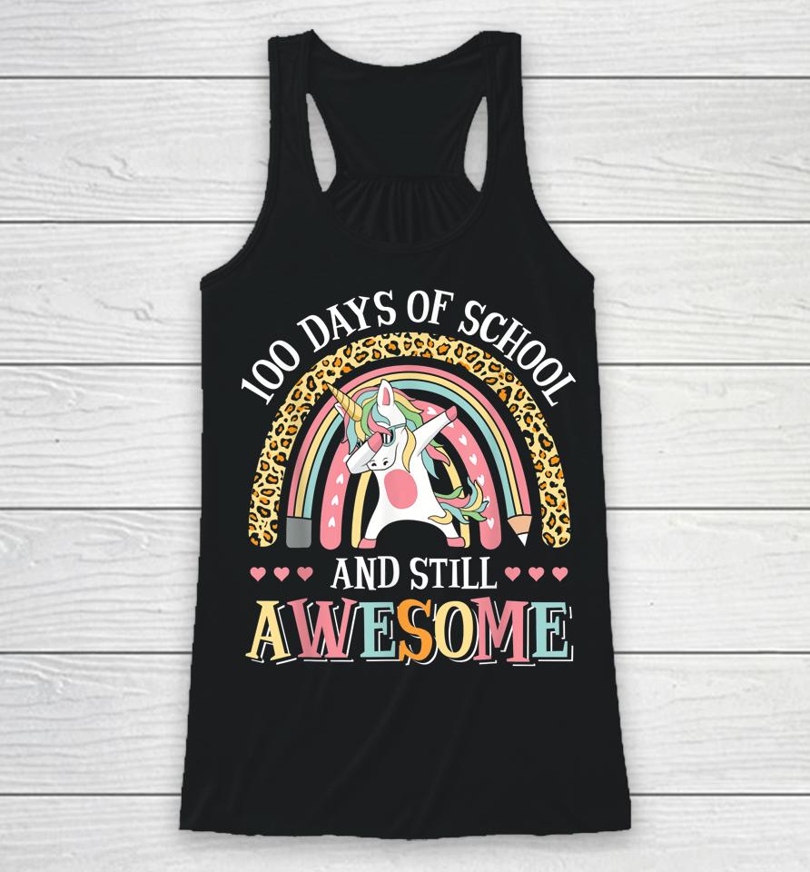 100 Days Of School And Still Awesome Unicorn Racerback Tank