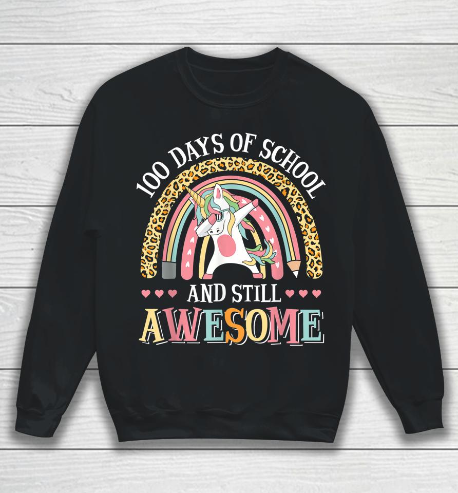 100 Days Of School And Still Awesome Unicorn Sweatshirt