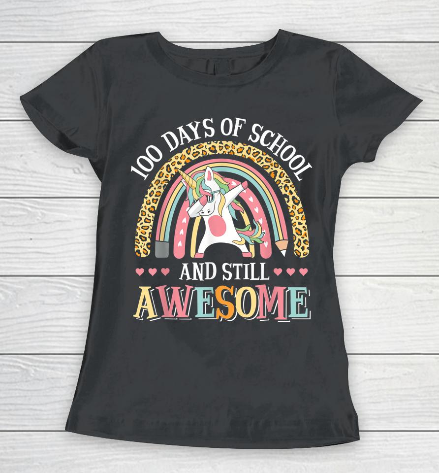 100 Days Of School And Still Awesome Unicorn Women T-Shirt