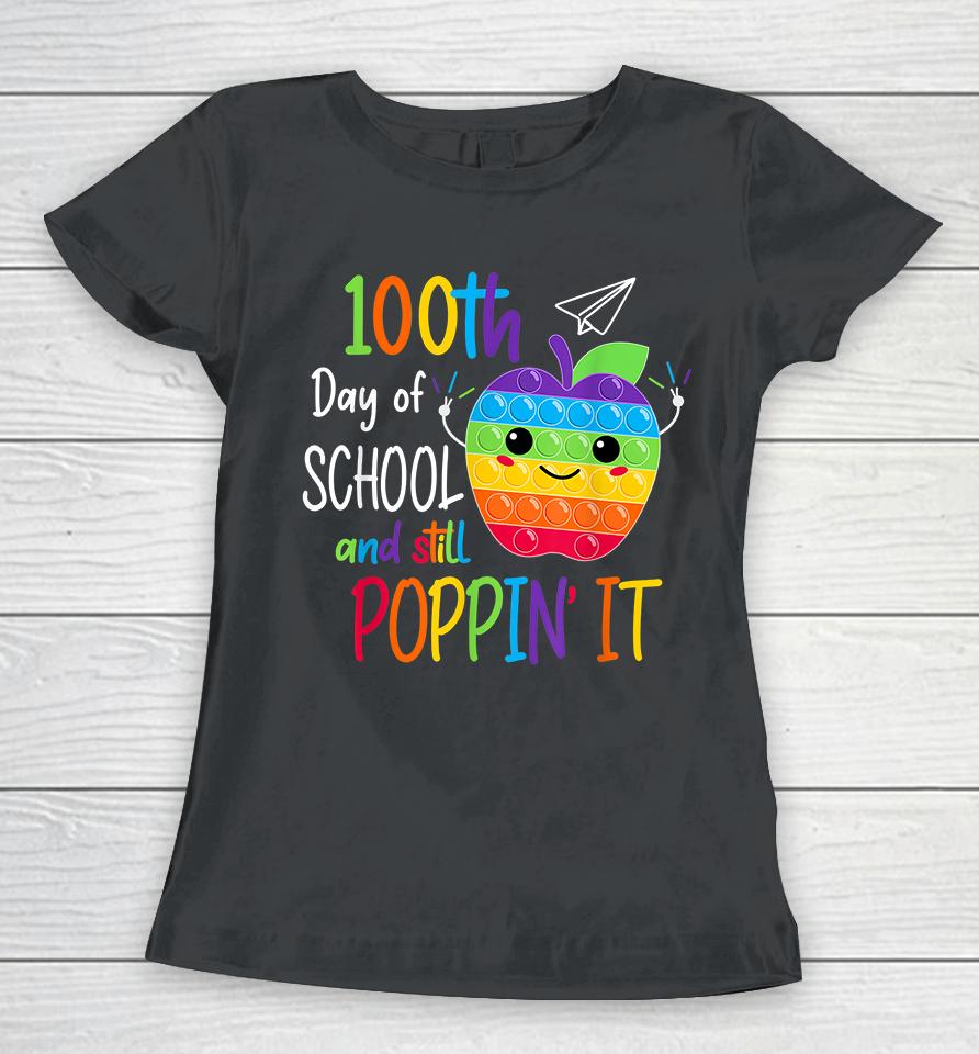 100 Days Of School And Still Poppin It Women T-Shirt