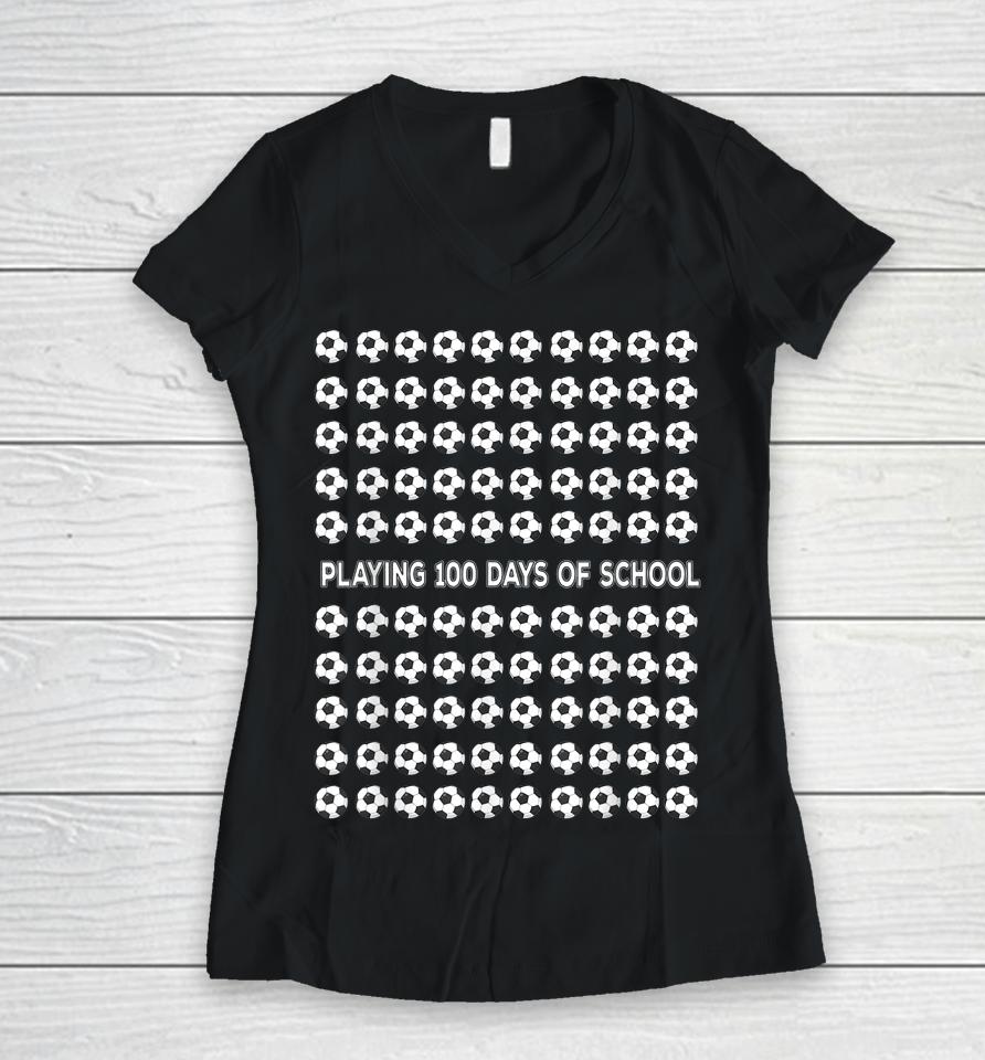 100 Days Of School Soccer Women V-Neck T-Shirt