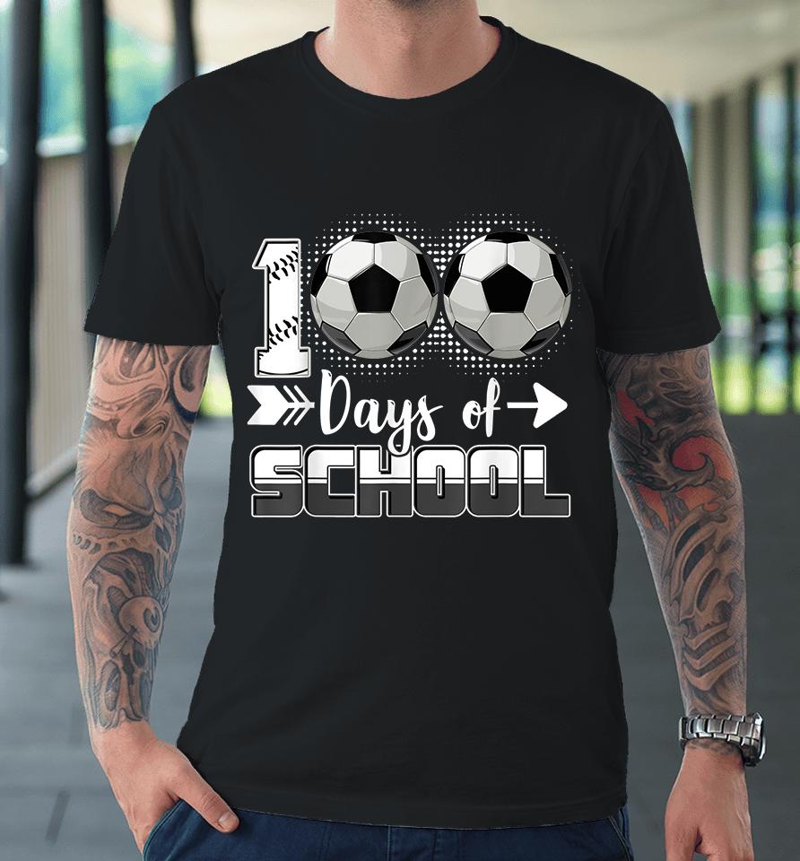 100 Days Of School Soccer Premium T-Shirt