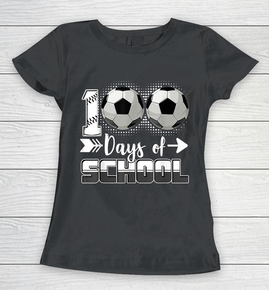 100 Days Of School Soccer Women T-Shirt