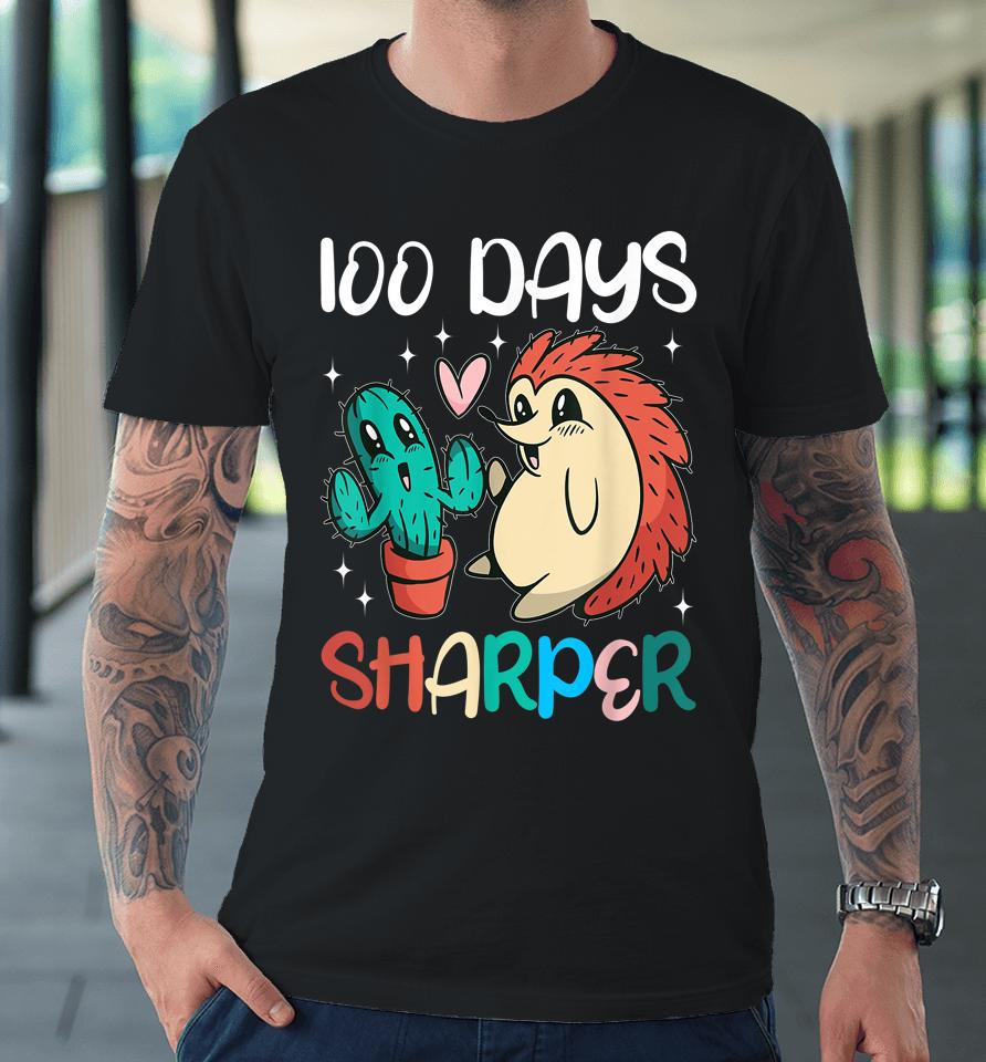 100 Days Sharper Cactus Hedgehog Teacher 100Th Day Of School Premium T-Shirt