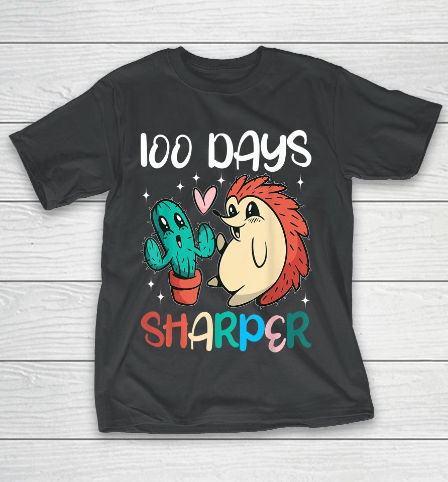 100 Days Sharper Cactus Hedgehog Teacher 100Th Day Of School T-Shirt