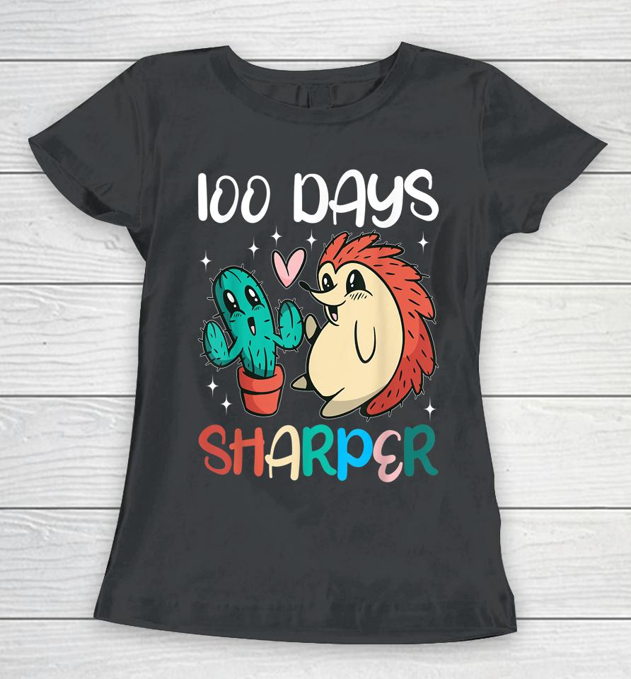 100 Days Sharper Cactus Hedgehog Teacher 100Th Day Of School Women T-Shirt