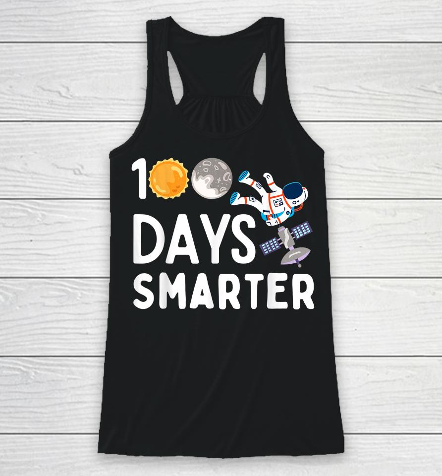 100 Days Smarter Happy 100Th Day Of School Moon Astronaut Racerback Tank