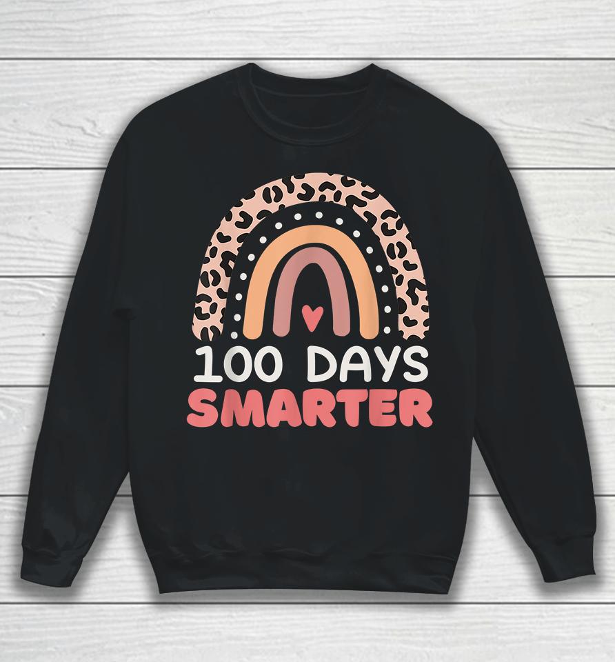 100 Days Smarter Happy 100Th Day Of School Rainbow Leopard Sweatshirt