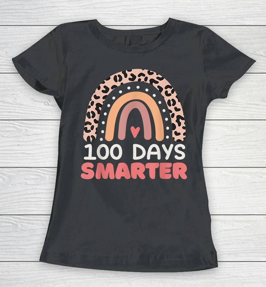 100 Days Smarter Happy 100Th Day Of School Rainbow Leopard Women T-Shirt