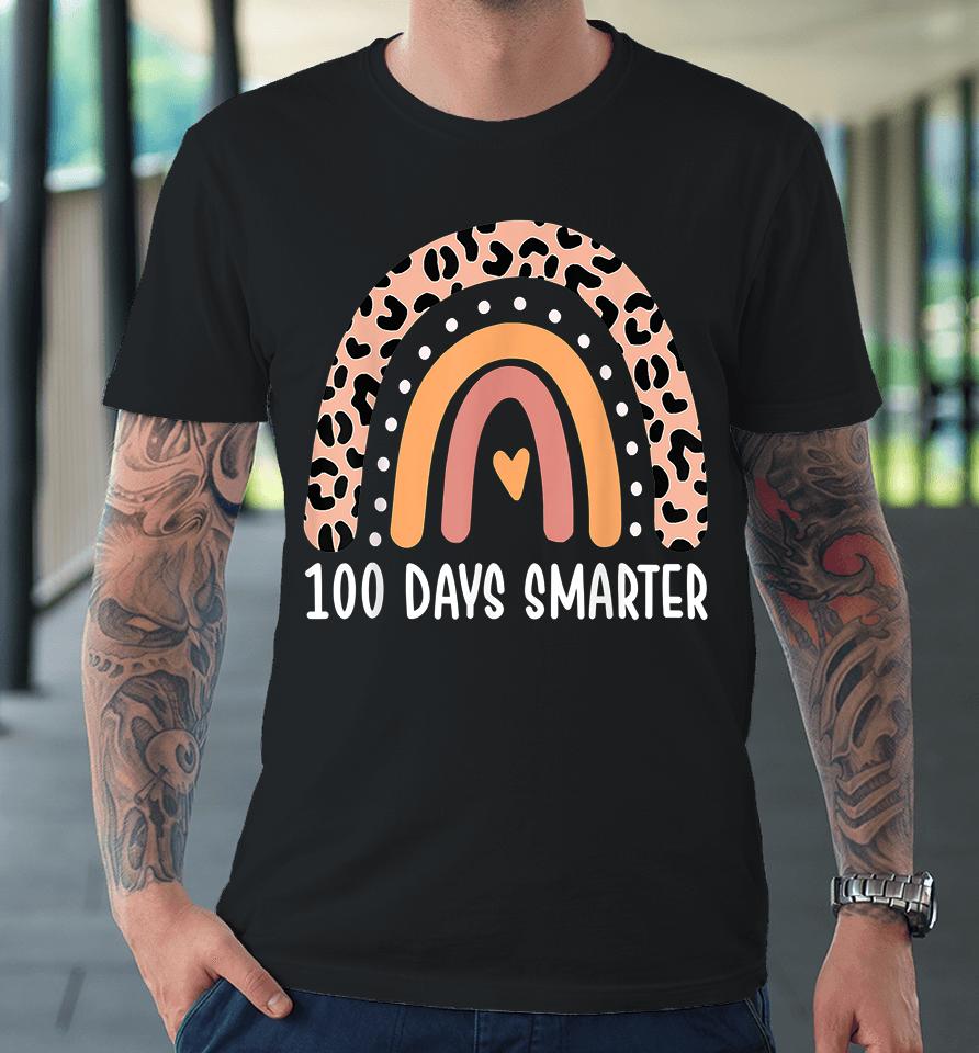 100 Days Smarter Rainbow 100Th Day Of School Premium T-Shirt