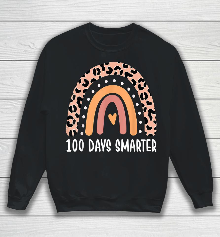100 Days Smarter Rainbow 100Th Day Of School Sweatshirt