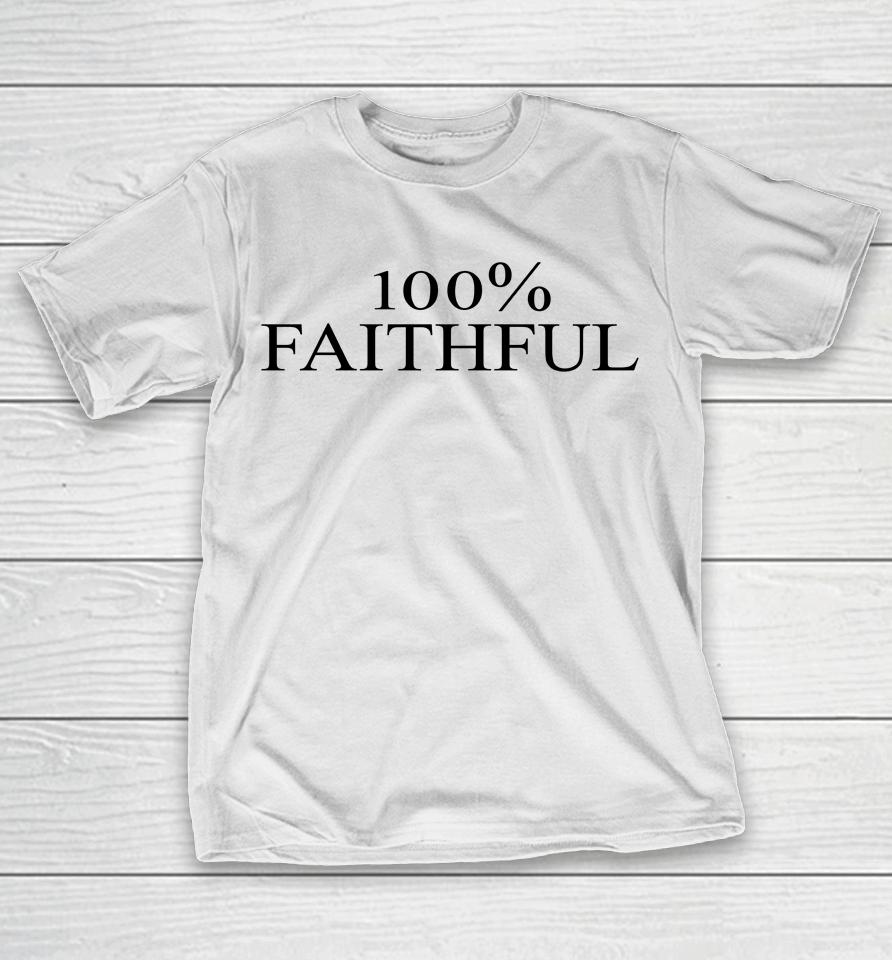 100% Faithful T-Shirt