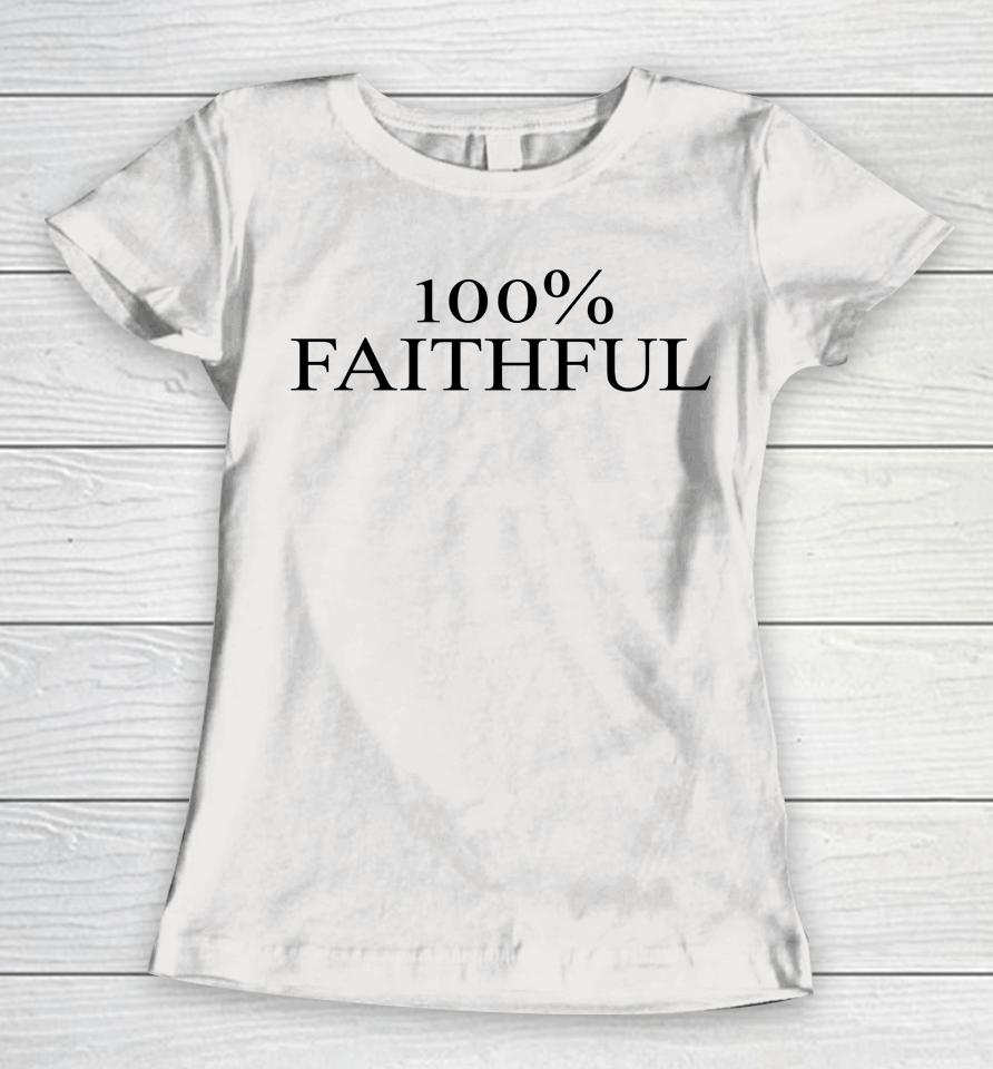 100% Faithful Women T-Shirt