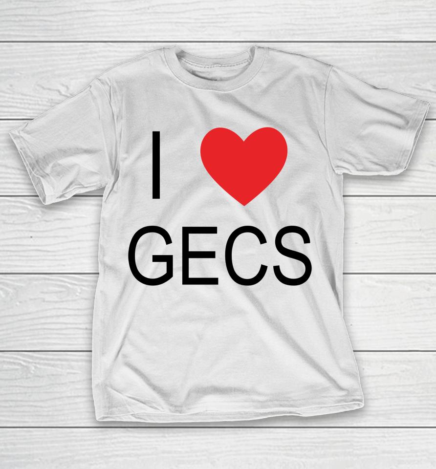 100 Gecs Merch I Love Gecs T-Shirt