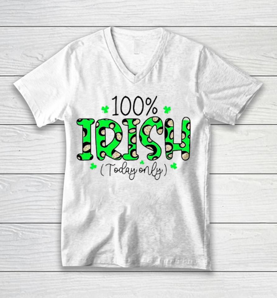 100% Irish Today Only Funny St. Patrick’s Day Unisex V-Neck T-Shirt