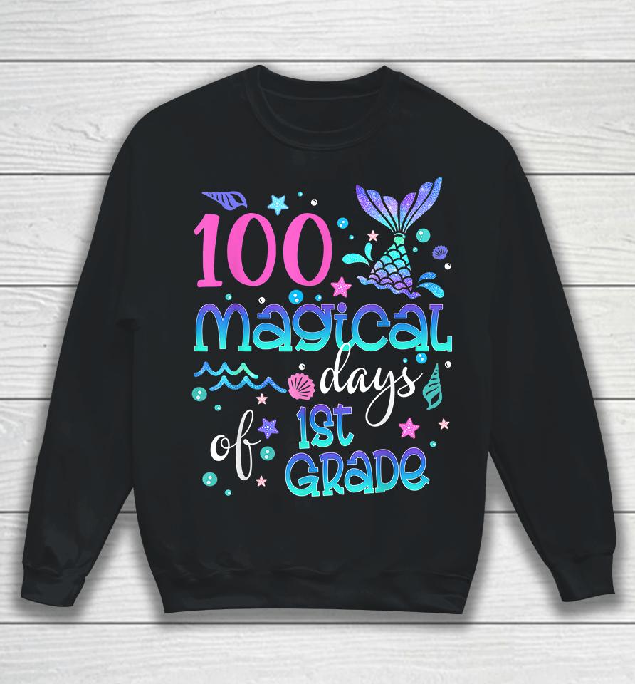 100 Magical Days Of 1St Grade Mermaid  Dysptmfx46Rk Sweatshirt