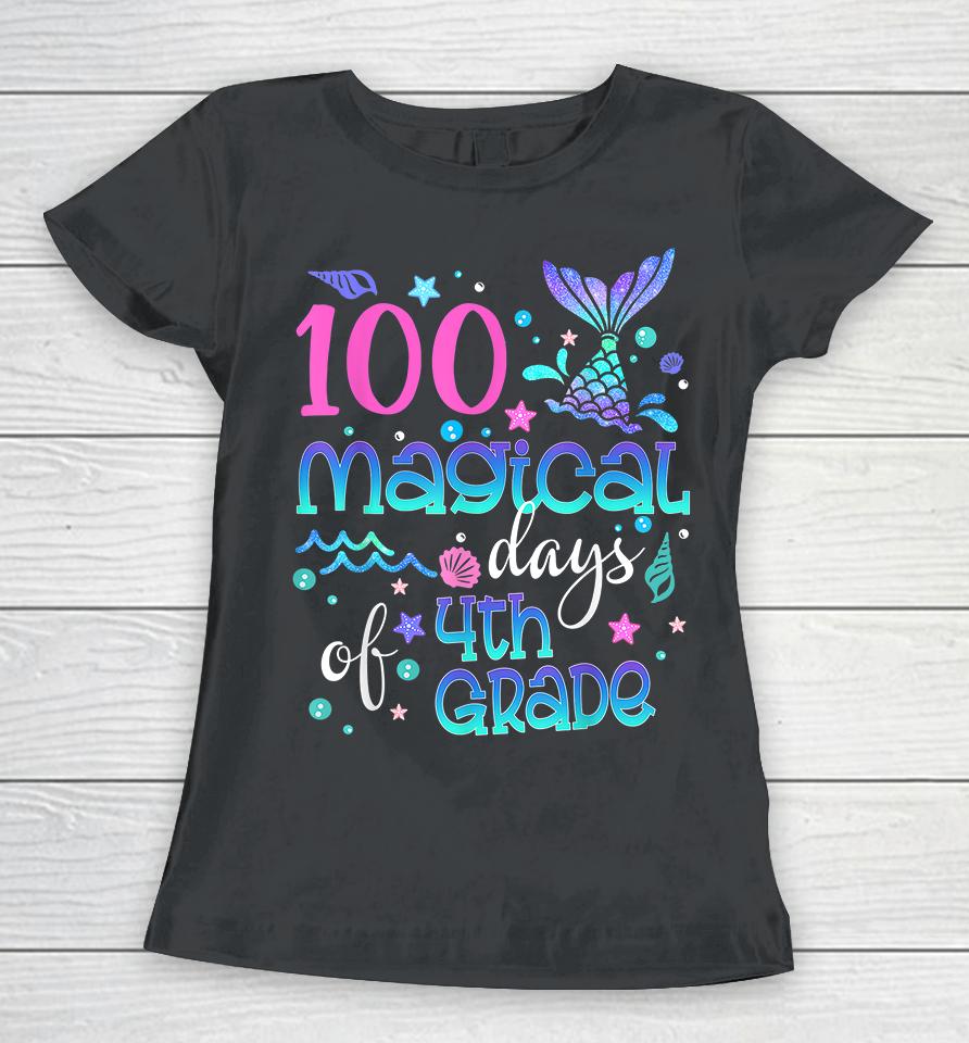 100 Magical Days Of 4Th Grade Mermaid Women T-Shirt