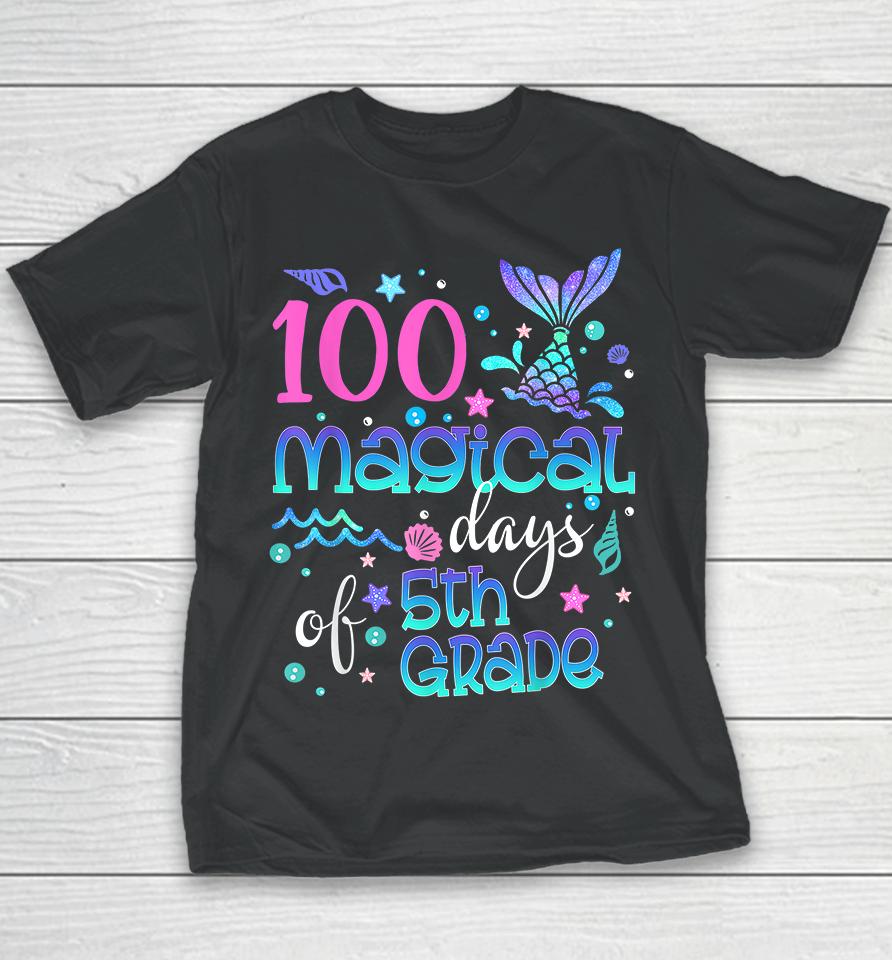 100 Magical Days Of 5Th Grade Mermaid Youth T-Shirt