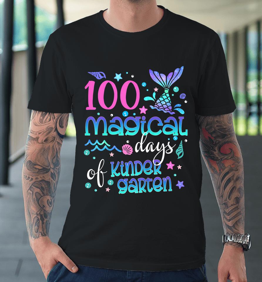 100 Magical Days Of Kindergarten Mermaid Premium T-Shirt