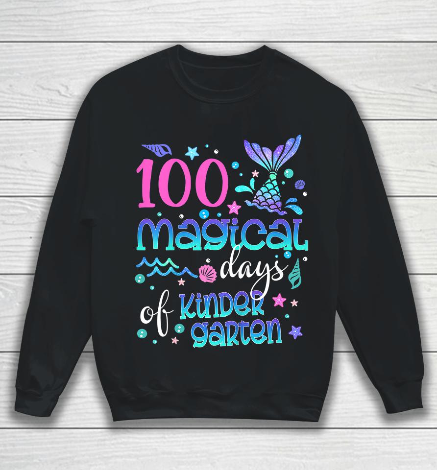 100 Magical Days Of Kindergarten Mermaid Sweatshirt