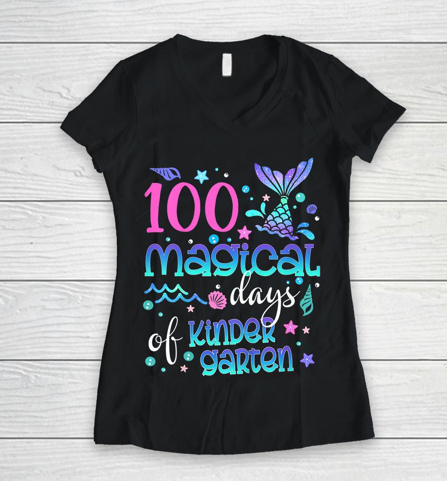 100 Magical Days Of Kindergarten Mermaid Women V-Neck T-Shirt