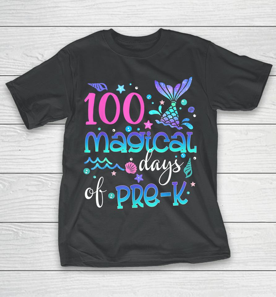 100 Magical Days Of Pre Kinder Mermaid T-Shirt