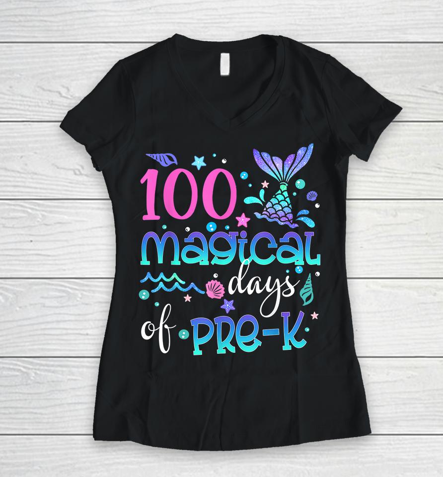 100 Magical Days Of Pre Kinder Mermaid Women V-Neck T-Shirt