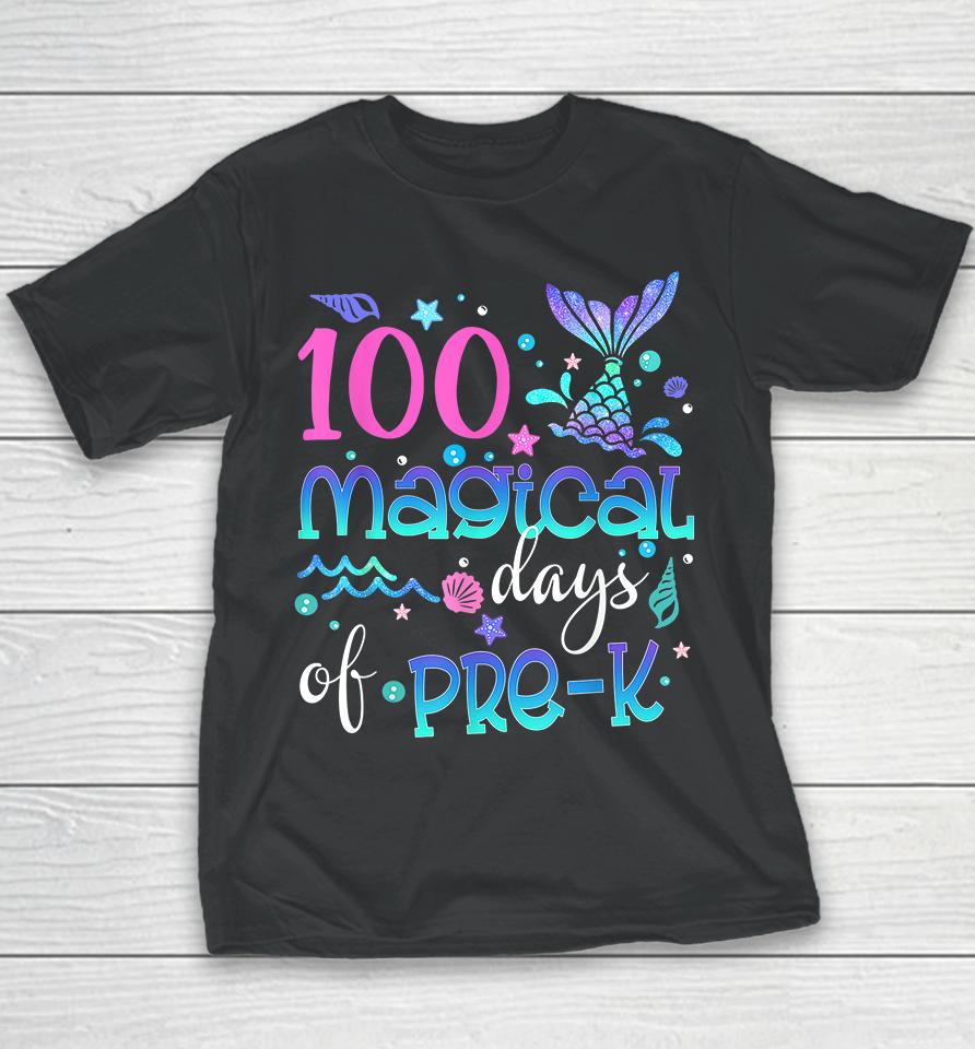 100 Magical Days Of Pre Kinder Mermaid Youth T-Shirt